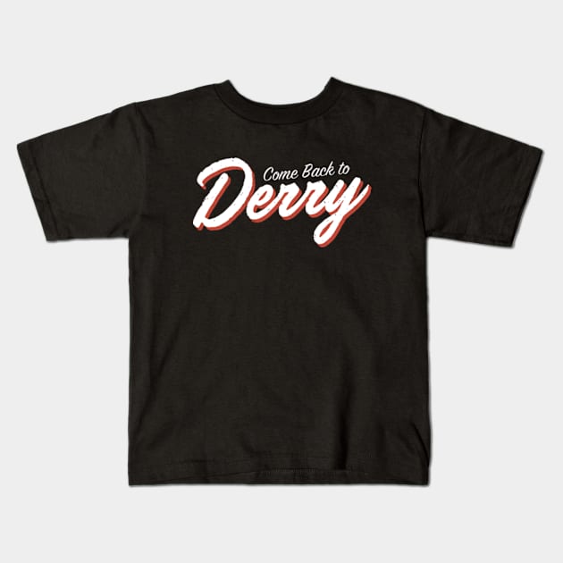 IT - Come Back to Derry Kids T-Shirt by cpt_2013